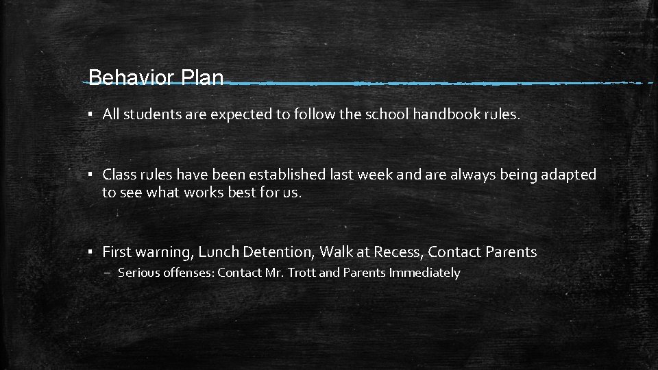 Behavior Plan ▪ All students are expected to follow the school handbook rules. ▪