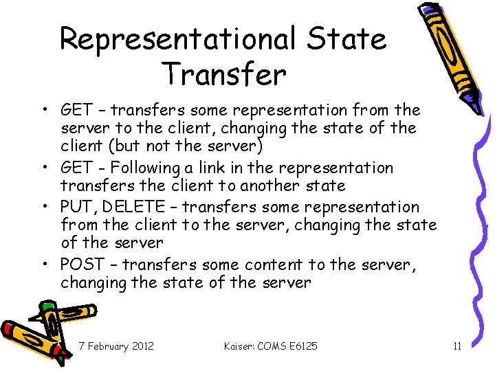 Representational State Transfer • GET – transfers some representation from the server to the