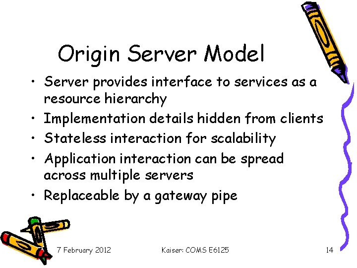 Origin Server Model • Server provides interface to services as a resource hierarchy •