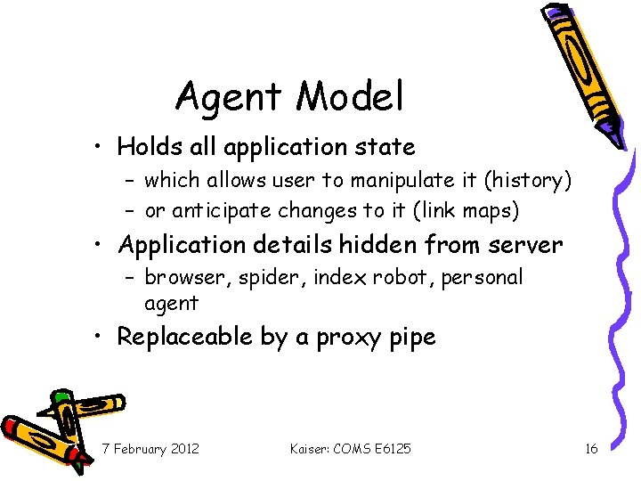 Agent Model • Holds all application state – which allows user to manipulate it