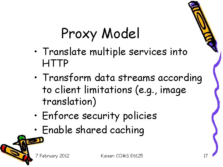 Proxy Model • Translate multiple services into HTTP • Transform data streams according to