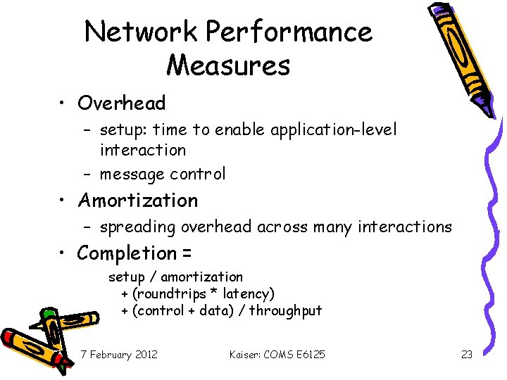 Network Performance Measures • Overhead – setup: time to enable application-level interaction – message