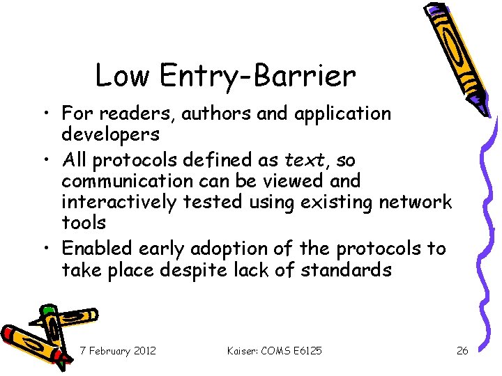 Low Entry-Barrier • For readers, authors and application developers • All protocols defined as