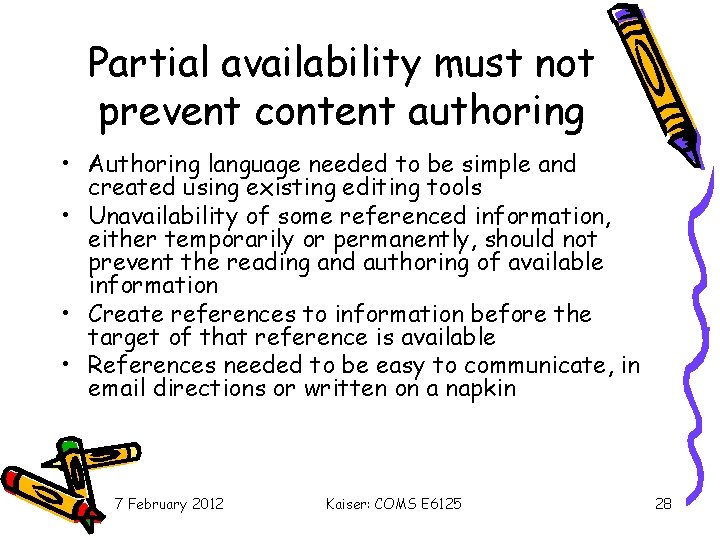 Partial availability must not prevent content authoring • Authoring language needed to be simple