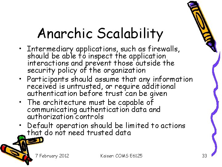 Anarchic Scalability • Intermediary applications, such as firewalls, should be able to inspect the