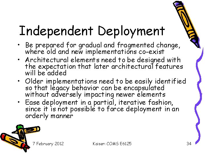 Independent Deployment • Be prepared for gradual and fragmented change, where old and new