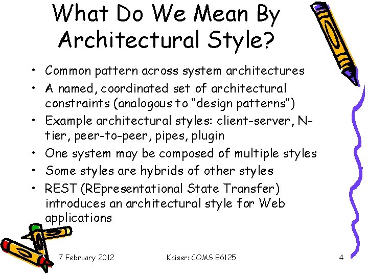 What Do We Mean By Architectural Style? • Common pattern across system architectures •