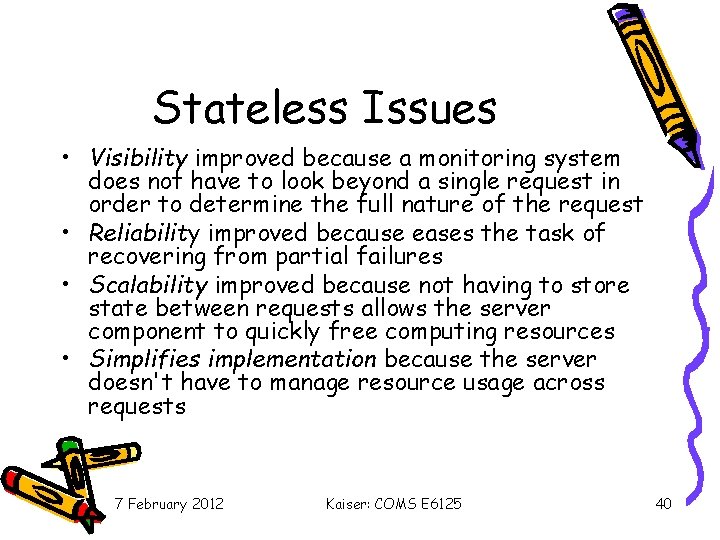 Stateless Issues • Visibility improved because a monitoring system does not have to look