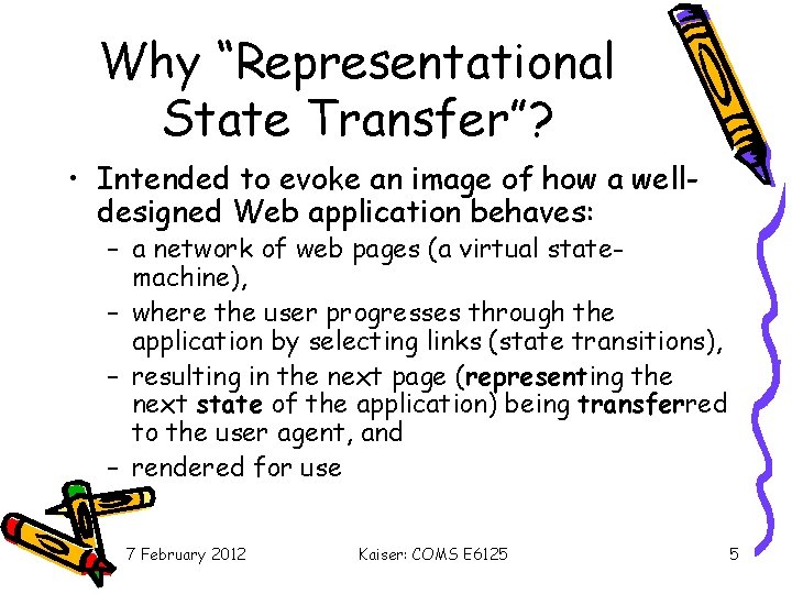 Why “Representational State Transfer”? • Intended to evoke an image of how a welldesigned