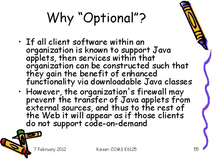 Why “Optional”? • If all client software within an organization is known to support