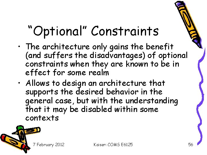 “Optional” Constraints • The architecture only gains the benefit (and suffers the disadvantages) of