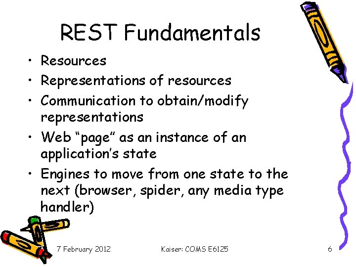 REST Fundamentals • Resources • Representations of resources • Communication to obtain/modify representations •