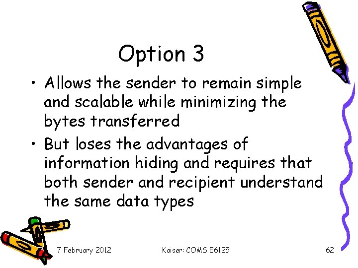 Option 3 • Allows the sender to remain simple and scalable while minimizing the