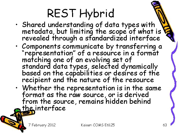 REST Hybrid • Shared understanding of data types with metadata, but limiting the scope