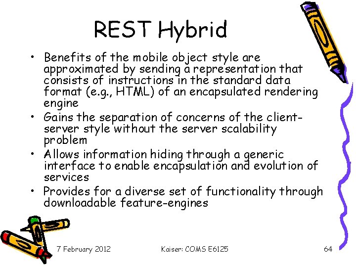 REST Hybrid • Benefits of the mobile object style are approximated by sending a