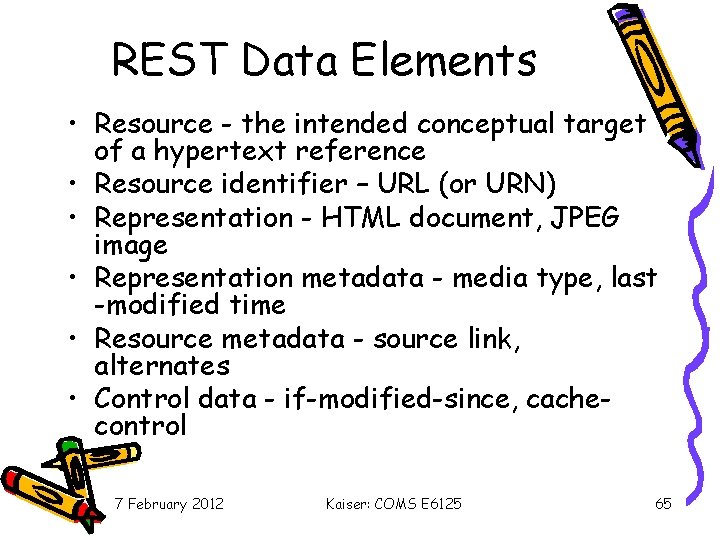 REST Data Elements • Resource - the intended conceptual target of a hypertext reference