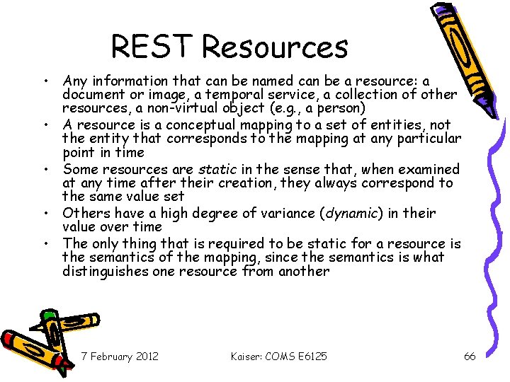 REST Resources • Any information that can be named can be a resource: a