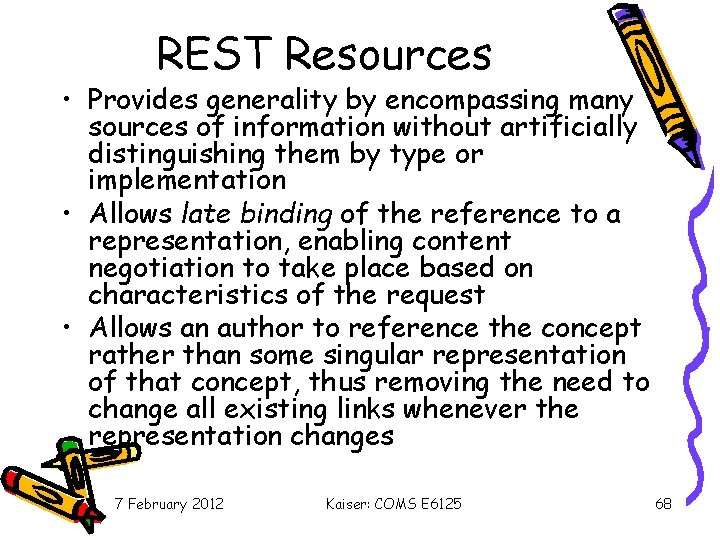 REST Resources • Provides generality by encompassing many sources of information without artificially distinguishing