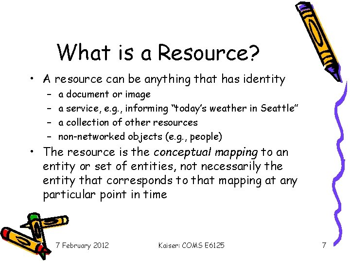 What is a Resource? • A resource can be anything that has identity –