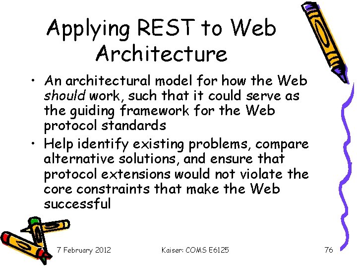 Applying REST to Web Architecture • An architectural model for how the Web should