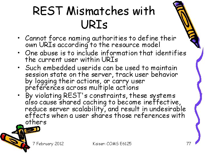 REST Mismatches with URIs • Cannot force naming authorities to define their own URIs