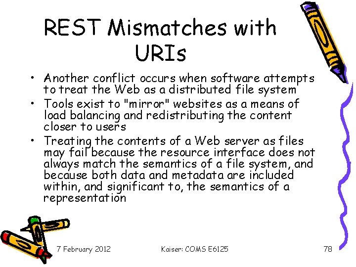 REST Mismatches with URIs • Another conflict occurs when software attempts to treat the