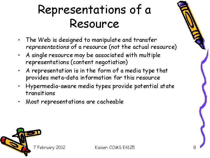 Representations of a Resource • The Web is designed to manipulate and transfer representations