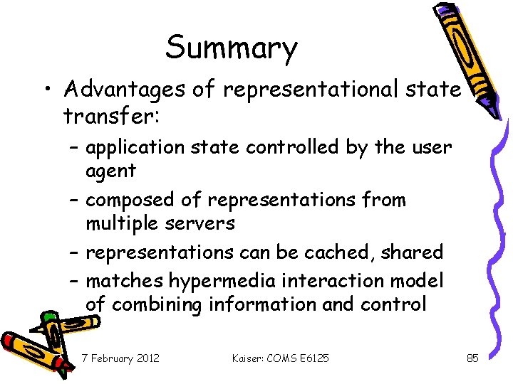 Summary • Advantages of representational state transfer: – application state controlled by the user