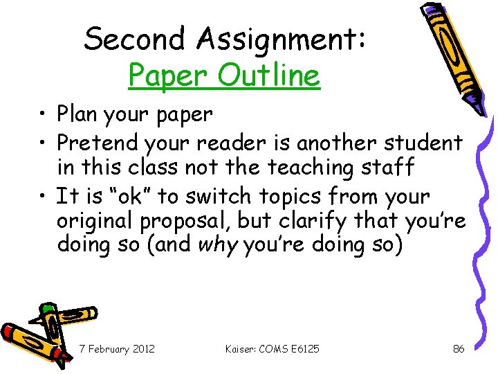 Second Assignment: Paper Outline • Plan your paper • Pretend your reader is another