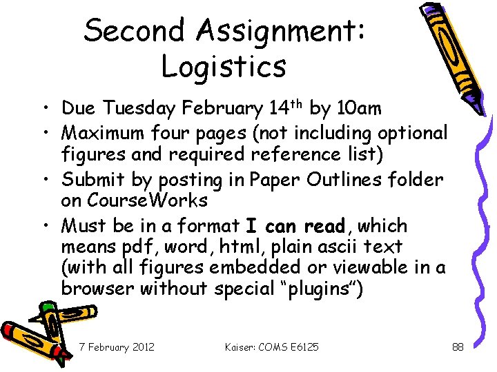 Second Assignment: Logistics • Due Tuesday February 14 th by 10 am • Maximum