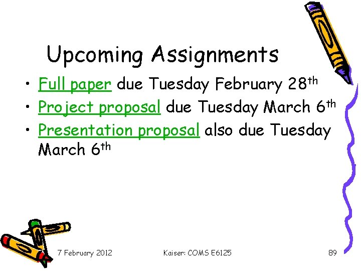 Upcoming Assignments • Full paper due Tuesday February 28 th • Project proposal due