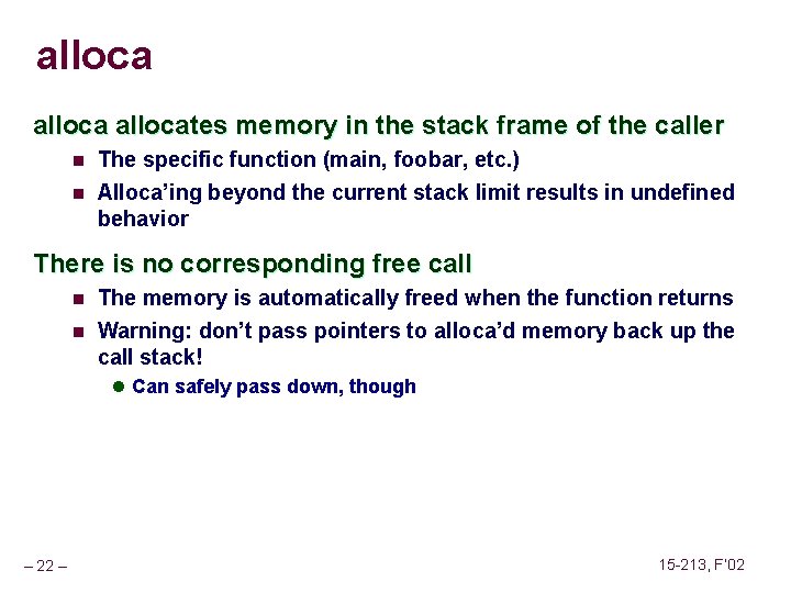 allocates memory in the stack frame of the caller n The specific function (main,