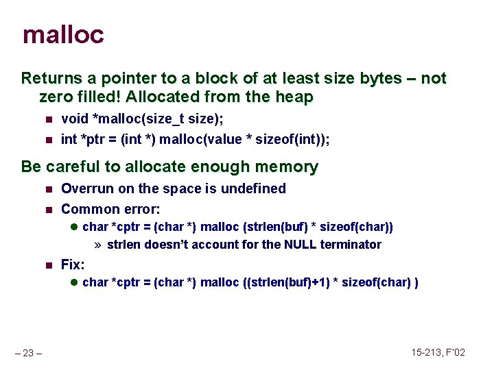 malloc Returns a pointer to a block of at least size bytes – not