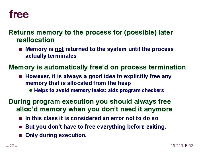 free Returns memory to the process for (possible) later reallocation n Memory is not