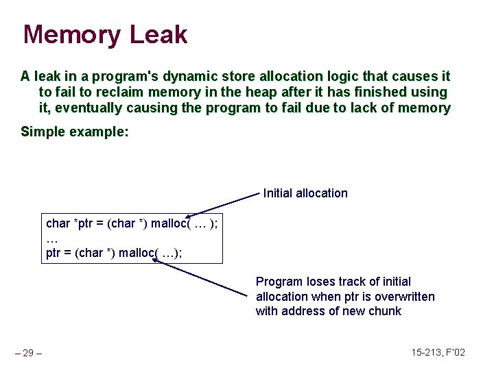Memory Leak A leak in a program's dynamic store allocation logic that causes it