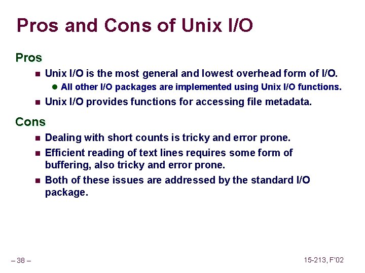 Pros and Cons of Unix I/O Pros n Unix I/O is the most general