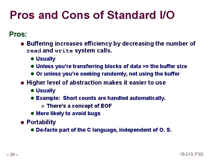 Pros and Cons of Standard I/O Pros: n Buffering increases efficiency by decreasing the