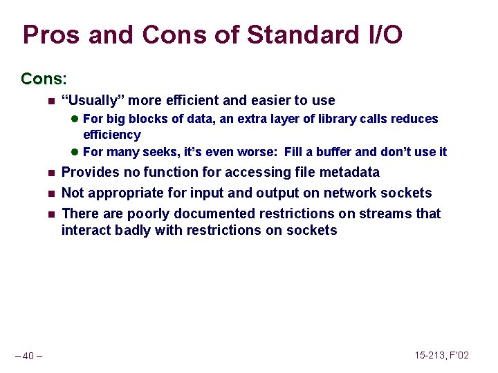 Pros and Cons of Standard I/O Cons: n “Usually” more efficient and easier to