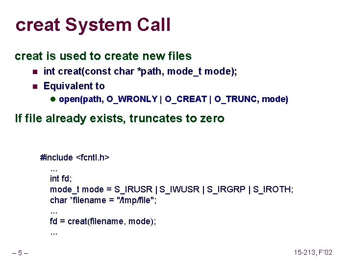 creat System Call creat is used to create new files n int creat(const char