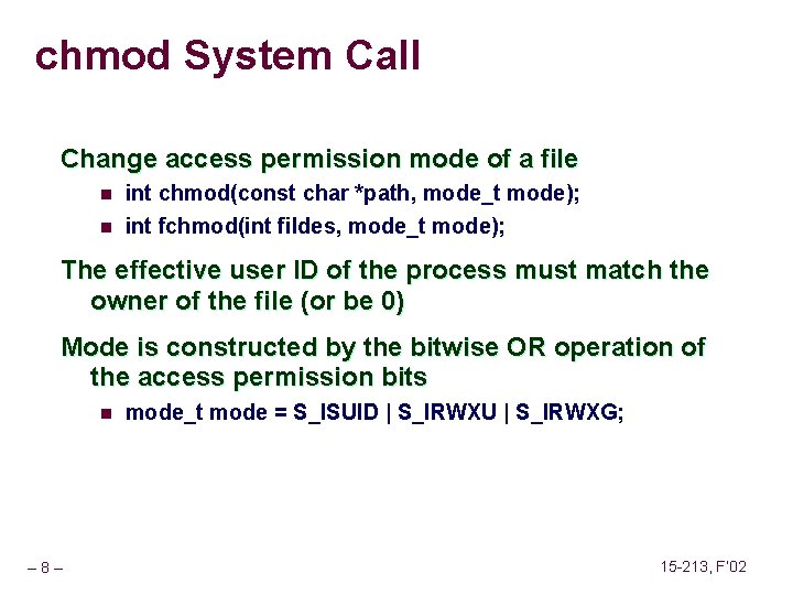 chmod System Call Change access permission mode of a file n int chmod(const char