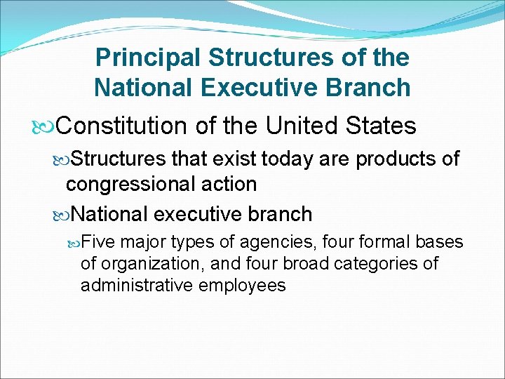 Principal Structures of the National Executive Branch Constitution of the United States Structures that