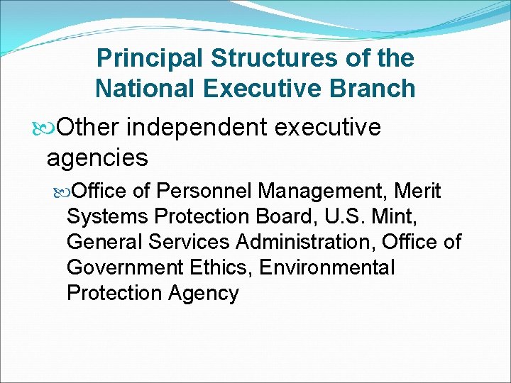 Principal Structures of the National Executive Branch Other independent executive agencies Office of Personnel