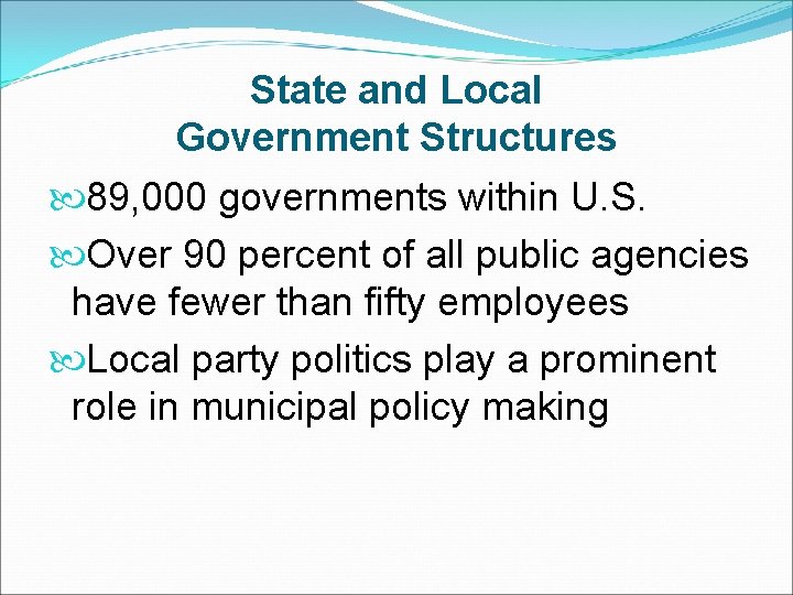 State and Local Government Structures 89, 000 governments within U. S. Over 90 percent