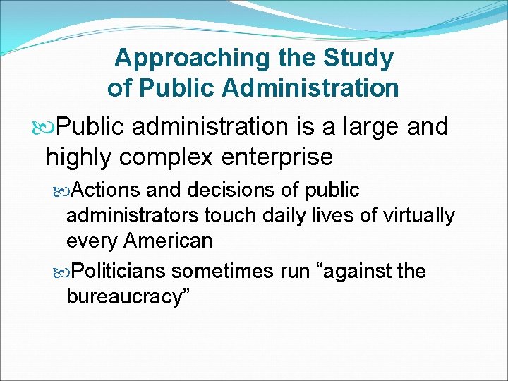 Approaching the Study of Public Administration Public administration is a large and highly complex