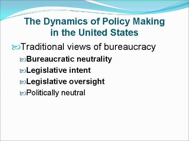 The Dynamics of Policy Making in the United States Traditional views of bureaucracy Bureaucratic