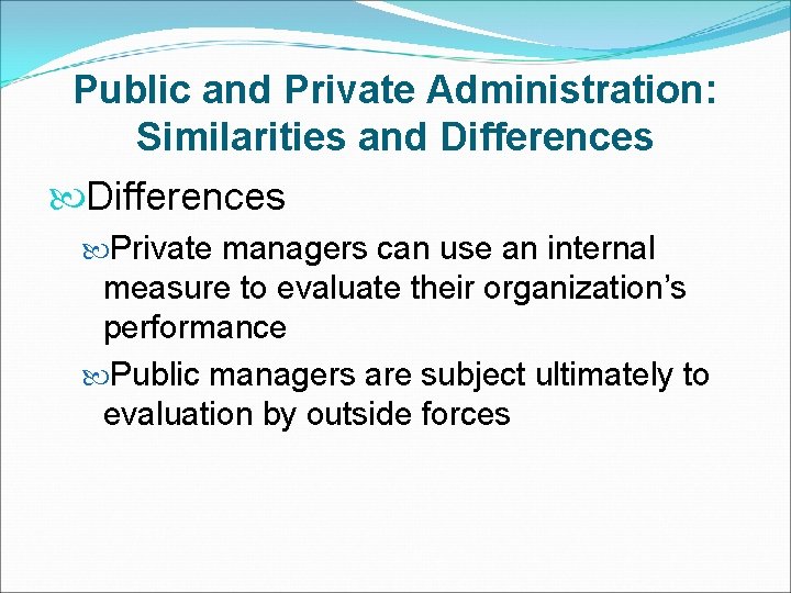 Public and Private Administration: Similarities and Differences Private managers can use an internal measure