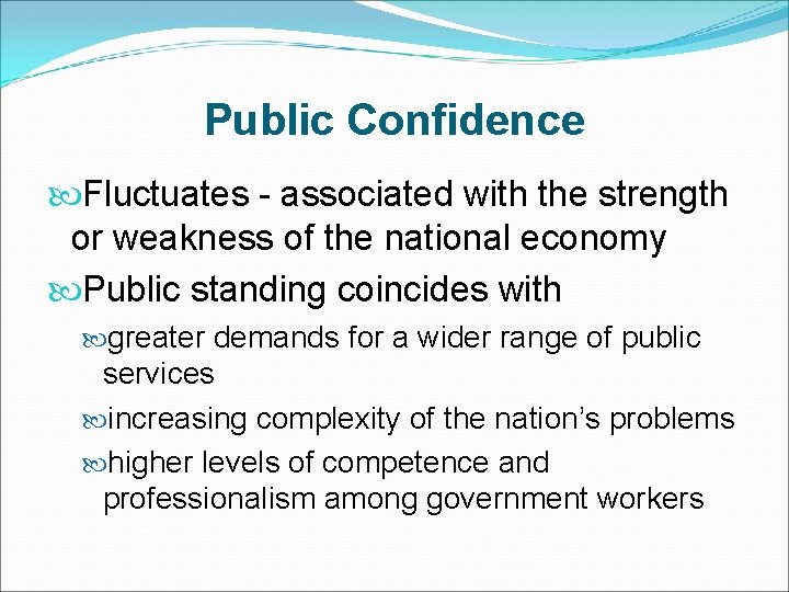 Public Confidence Fluctuates - associated with the strength or weakness of the national economy