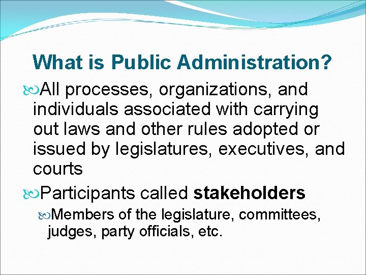 What is Public Administration? All processes, organizations, and individuals associated with carrying out laws