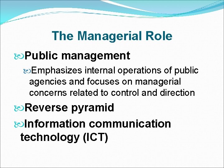 The Managerial Role Public management Emphasizes internal operations of public agencies and focuses on