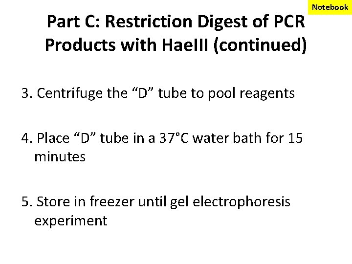 Part C: Restriction Digest of PCR Products with Hae. III (continued) 3. Centrifuge the